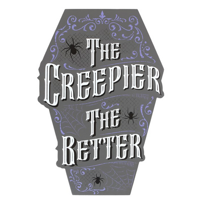 The Creepier the Better Coffin Shaped Sign
