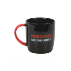 Mornings Are For Coffee Mug